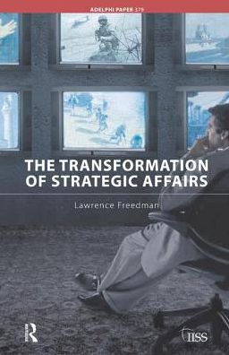 Cover for Lawrence Freedman · The Transformation of Strategic Affairs - Adelphi series (Hardcover Book) (2017)