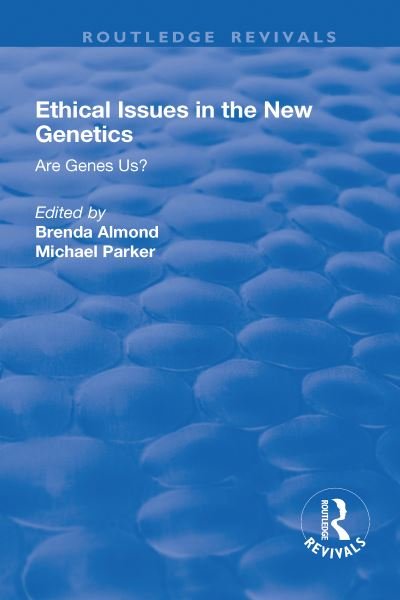 Cover for Michael Parker · Ethical Issues in the New Genetics: Are Genes Us? - Routledge Revivals (Paperback Book) (2019)