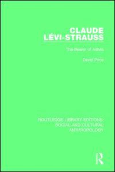 Cover for David Pace · Claude Levi-Strauss: The Bearer of Ashes - Routledge Library Editions: Social and Cultural Anthropology (Gebundenes Buch) (2015)