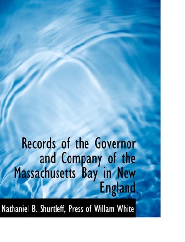 Cover for Nathaniel B. Shurtleff · Records of the Governor and Company of the Massachusetts Bay in New England (Paperback Book) (2010)