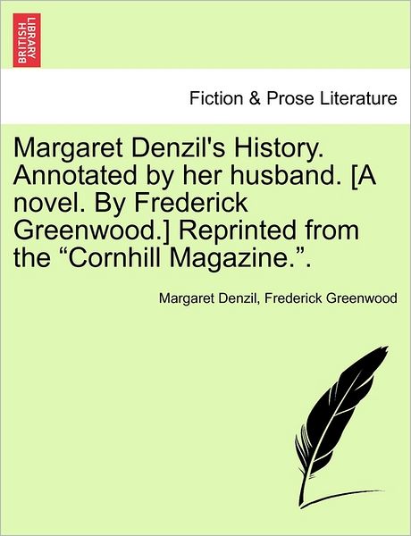 Cover for Margaret Denzil · Margaret Denzil's History. Annotated by Her Husband. [a Novel. by Frederick Greenwood.] Reprinted from the (Paperback Book) (2011)