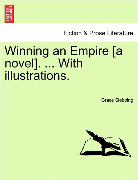 Cover for Grace Stebbing · Winning an Empire [a Novel]. ... with Illustrations. (Paperback Book) (2011)