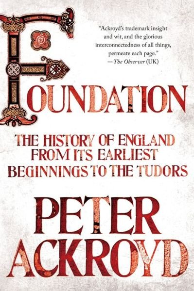 Cover for Peter Ackroyd · Foundation: The History of England from Its Earliest Beginnings to the Tudors - The History of England (Pocketbok) (2013)
