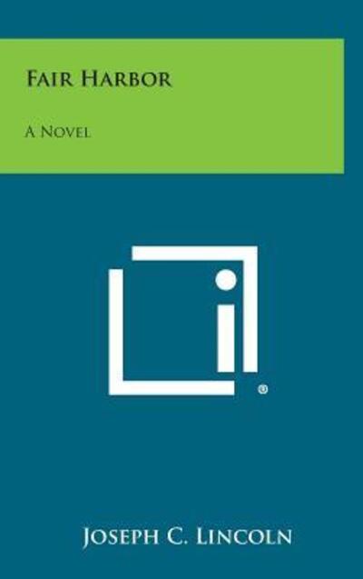 Fair Harbor - Joseph C Lincoln - Books - Literary Licensing, LLC - 9781258859558 - October 27, 2013