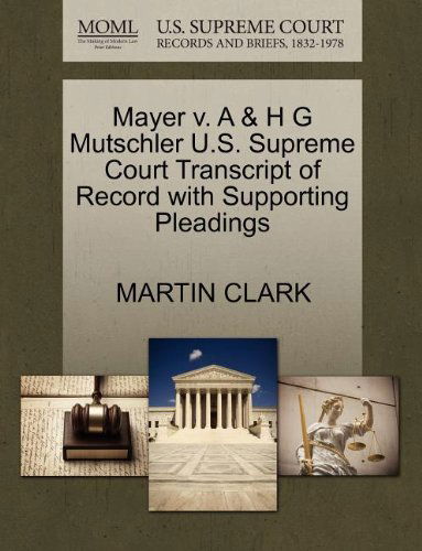 Cover for Martin Clark · Mayer V. a &amp; H G Mutschler U.s. Supreme Court Transcript of Record with Supporting Pleadings (Paperback Book) (2011)