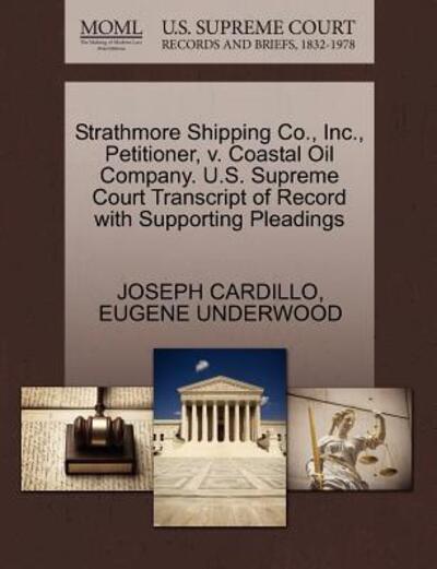 Cover for Joseph Cardillo · Strathmore Shipping Co., Inc., Petitioner, V. Coastal Oil Company. U.s. Supreme Court Transcript of Record with Supporting Pleadings (Paperback Book) (2011)