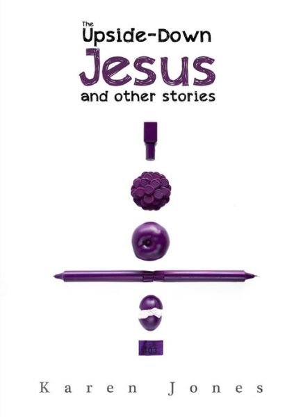 Cover for Karen Jones · The Upside-down Jesus and Other Stories (Paperback Book) (2014)