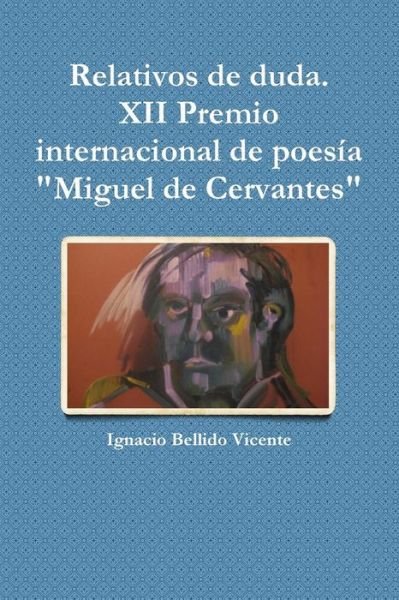 Cover for Ignacio Bellido Vicente · Relativos De Duda.( Xii Premio Internacional De Poesia (Taschenbuch) (2015)