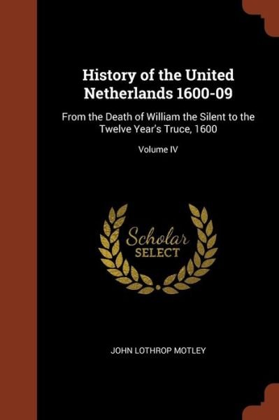 Cover for John Lothrop Motley · History of the United Netherlands 1600-09 (Paperback Book) (2017)