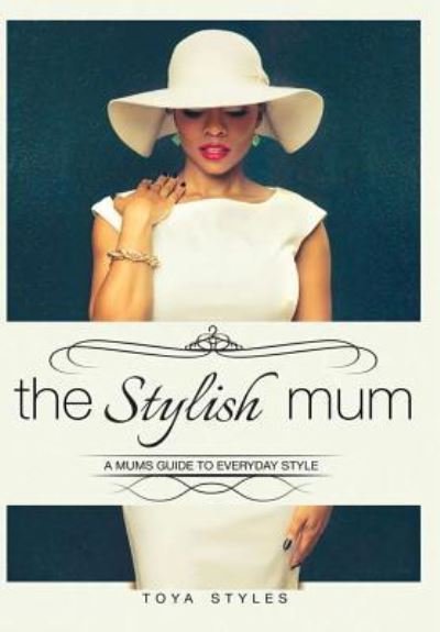 Cover for Toya Styles · The Stylish Mum (Hardcover bog) (2017)