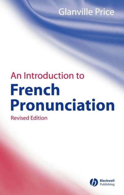 Cover for Price, Glanville (Emeritus, University of Wales Aberystwyth) · An Introduction to French Pronunciation - Blackwell Reference Grammars (Taschenbuch) [Revised 2nd edition] (2005)