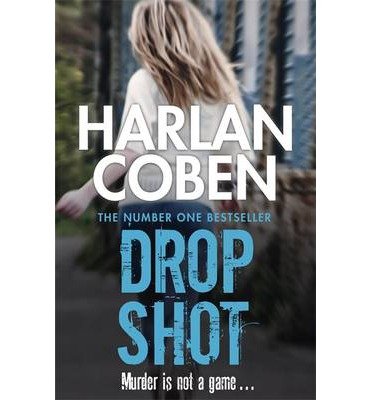 Cover for Harlan Coben · Drop Shot: A gripping thriller from the #1 bestselling creator of hit Netflix show Fool Me Once (Paperback Book) (2014)