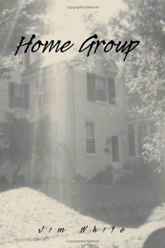 Home Group - Jim White - Books - Borders Personal Publishing - 9781413458558 - March 10, 2005