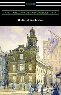 The Rise of Silas Lapham - William Dean Howells - Bücher - Digireads.com - 9781420966558 - 6. Februar 2020