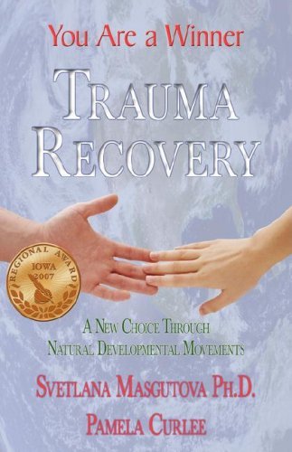Cover for 1stworld Publishing · Trauma Recovery - You Are a Winner; a New Choice Through Natural Developmental Movements (Hardcover Book) (2007)