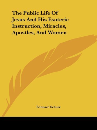 Cover for Edouard Schure · The Public Life of Jesus and His Esoteric Instruction, Miracles, Apostles, and Women (Paperback Book) (2005)