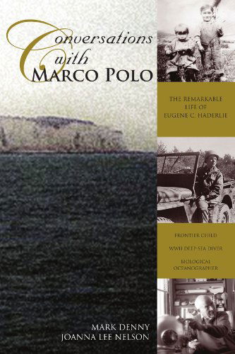 Conversations with Marco Polo: the Remarkable Life of Eugene C. Haderlie - Mark Denny - Books - Xlibris, Corp. - 9781425721558 - September 29, 2006
