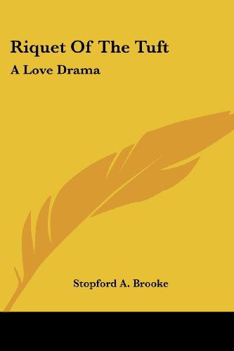 Cover for Stopford A. Brooke · Riquet of the Tuft: a Love Drama (Paperback Book) (2006)