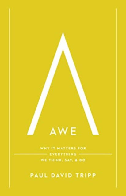 Cover for Paul David Tripp · Awe: Why It Matters for Everything We Think, Say, and Do (with Study Questions) (Hardcover Book) (2025)