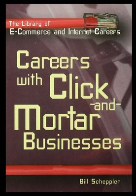 Cover for Bill Scheppler · Careers with Click-And-Mortar Businesses (Paperback Book) (2001)