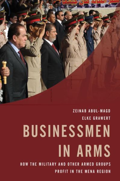 Cover for Elke Grawert · Businessmen in Arms: How the Military and Other Armed Groups Profit in the MENA Region (Inbunden Bok) (2016)