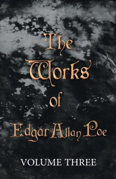 The Works of Edgar Allan Poe - Volume Three - Edgar Allan Poe - Books - Read Books - 9781443781558 - November 21, 2008