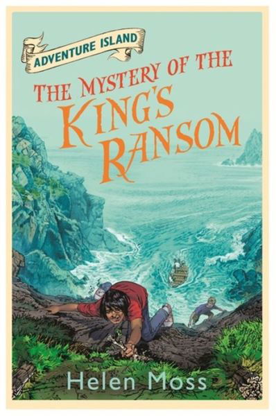 Adventure Island: The Mystery of the King's Ransom: Book 11 - Adventure Island - Helen Moss - Books - Hachette Children's Group - 9781444007558 - May 2, 2013