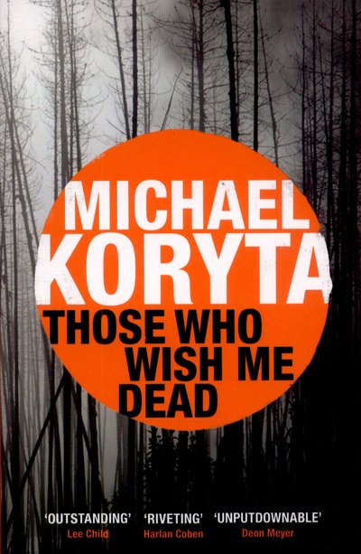 Cover for Michael Koryta · Those Who Wish Me Dead: Now a major film starring Angelina Jolie (Taschenbuch) (2015)