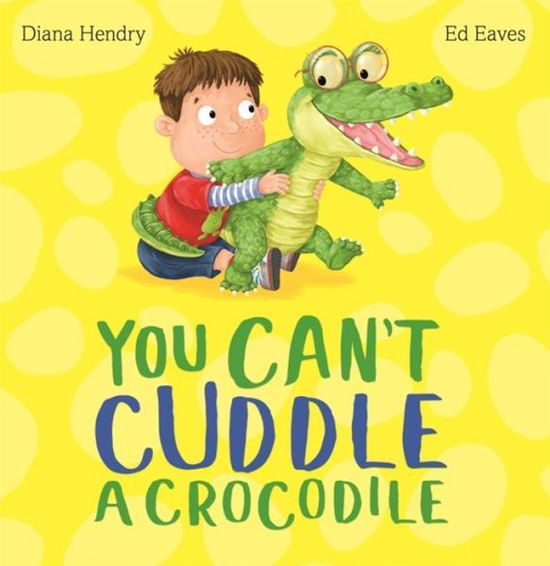 Cover for Diana Hendry · You Can't Cuddle a Crocodile (Paperback Book) (2020)