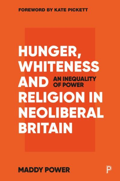 Cover for Power, Maddy (University of York) · Hunger, Whiteness and Religion in Neoliberal Britain: An Inequality of Power (Paperback Book) (2023)