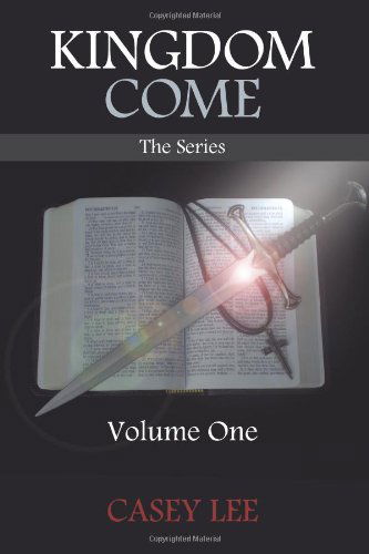 Cover for Casey Lee · Kingdom Come: Volume One (Paperback Book) (2010)