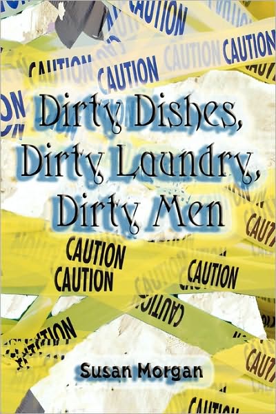 Cover for Susan Morgan · Dirty Dishes, Dirty Laundry, Dirty men (Paperback Book) (2009)