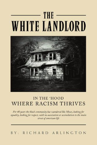 Cover for Richard Arlington · The White Landlord: in the 'hood Where Racism Thrives (Paperback Book) (2010)
