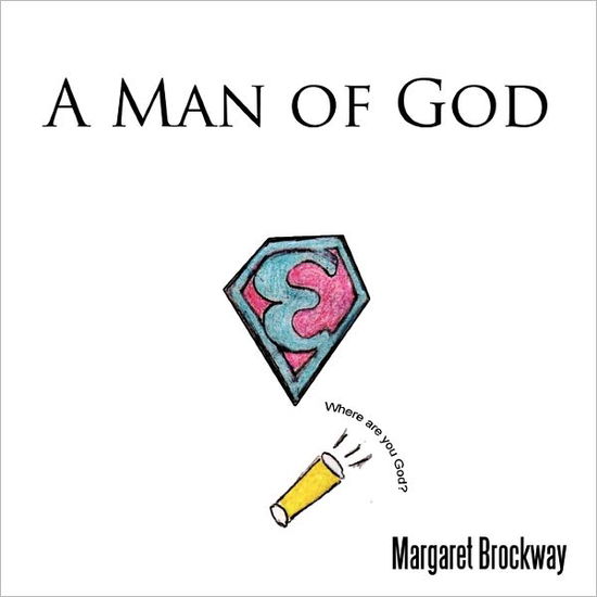 A Man of God - Margaret Brockway - Bøger - Authorhouse - 9781456734558 - 2. marts 2011