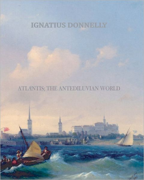 Cover for Ignatius Donnelly · Atlantis; the Antediluvian World (Paperback Book) (2011)