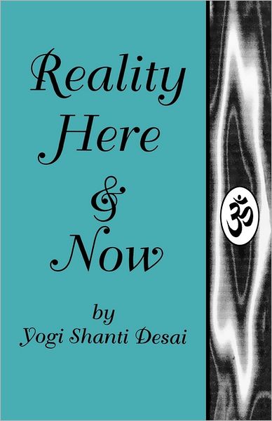 Cover for Yogi Shanti Desai · Reality Here and Now (Paperback Book) (2011)