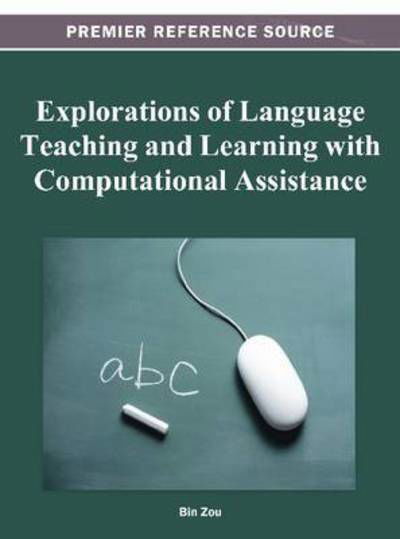 Cover for Bin Zou · Explorations of Language Teaching and Learning with Computational Assistance (Hardcover Book) (2012)