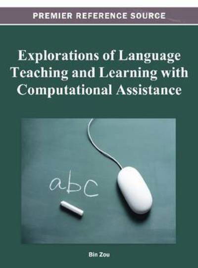 Cover for Bin Zou · Explorations of Language Teaching and Learning with Computational Assistance (Inbunden Bok) (2012)