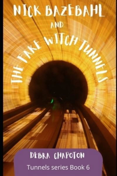 Cover for Debra Chapoton · Nick Bazebahl and the Fake Witch Tunnels (Paperback Bog) (2012)