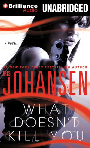 Cover for Iris Johansen · What Doesn't Kill You: a Novel (Audiobook (CD)) [Unabridged edition] (2013)