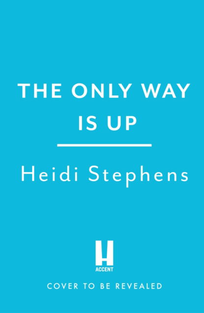 Cover for Heidi Stephens · The Only Way Is Up: An absolutely hilarious and feel-good romantic comedy (Paperback Bog) (2022)