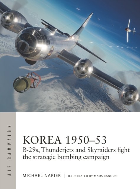 Cover for Michael Napier · Korea 1950–53: B-29s, Thunderjets and Skyraiders fight the strategic bombing campaign - Air Campaign (Taschenbuch) (2023)