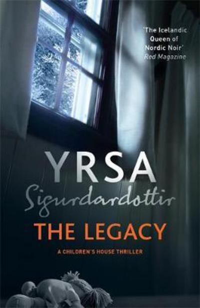 Cover for Yrsa Sigurdardottir · The Legacy: A Dark and Engaging Thriller Which is Impossible to Put Down - Freyja and Huldar (Paperback Book) (2018)