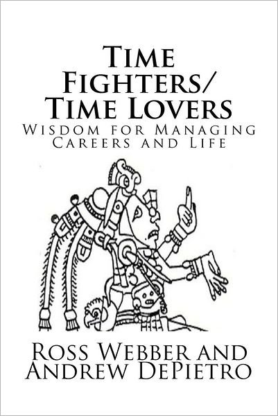 Cover for Ross a Webber · Time Fighters / Time Lovers: Wisdom for Managing Careers and Life (Paperback Book) (2012)