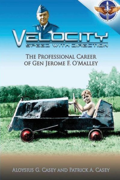 Cover for Aloysius G Casey · Velocity Speed with Direction - the Professional Career of Gen. Jerome F. O'malley (Paperback Book) (2012)