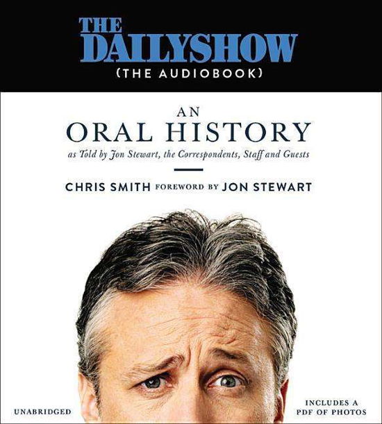 Cover for Chris Smith · The Daily Show (The AudioBook): An Oral History as Told by Jon Stewart, the Correspondents, Staff and Guests (Audiobook (CD)) (2016)
