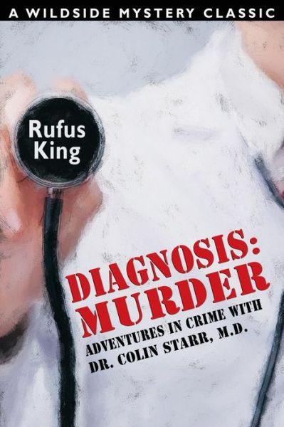 Cover for Rufus King · Diagnosis: Murder -- Adventures in Crime with Dr. Colin Starr, M.D. (Paperback Book) (2015)