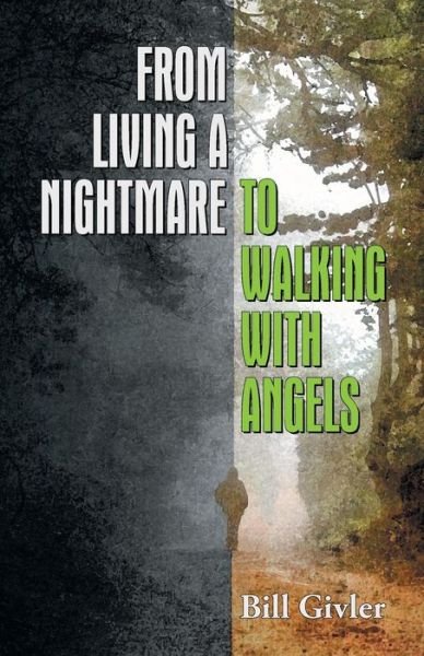 Cover for Bill Givler · From Living a Nightmare to Walking with Angels (Paperback Book) (2015)