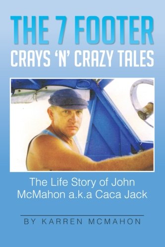 Cover for Karren Mcmahon · The 7 Footer Crays 'n' Crazy Tales: the Life Story of John Mcmahon A.k.a Caca Jack (Paperback Book) (2012)