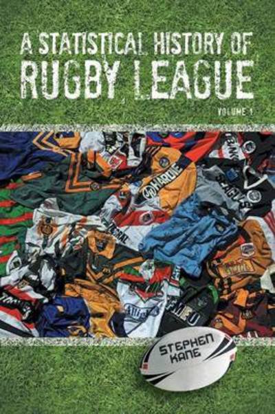 Cover for Stephen Kane · A Statistical History of Rugby League - Volume I (Taschenbuch) (2013)